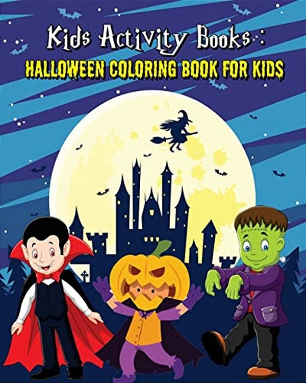 Kids Activity Books: Halloween Coloring Book For Kids: An Outstanding Illustrated Nightmares Coloring Book Plus Activities For Kids: Mazes-..