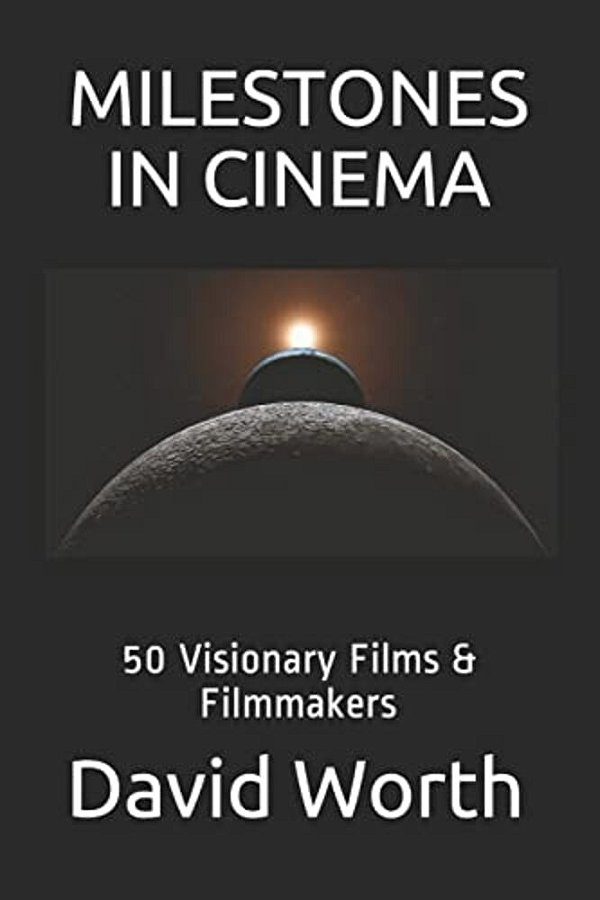 Milestones In Cinema: 50 Visionary Films & Filmmakers-..