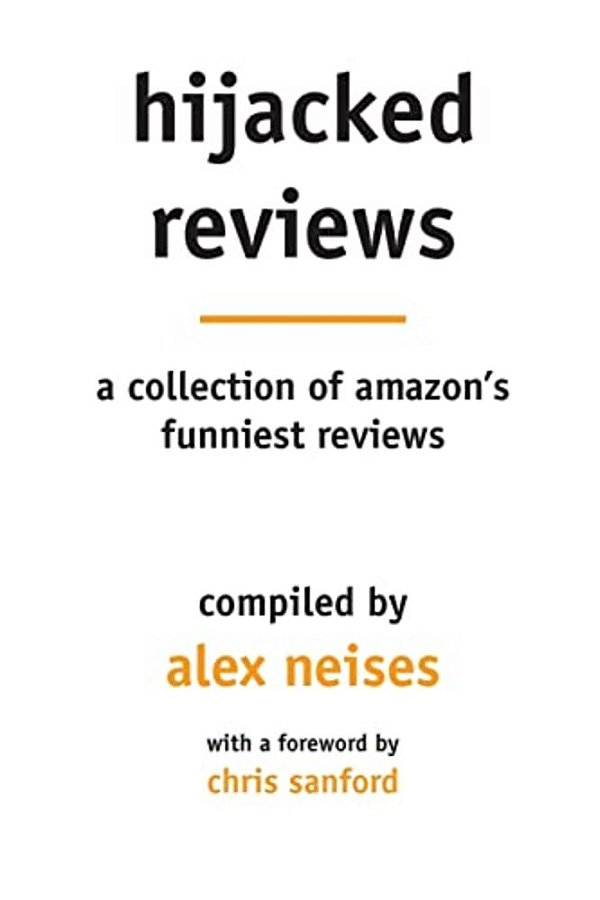 Hijacked Reviews: A Collection Of Amazon's Funniest Reviews-..