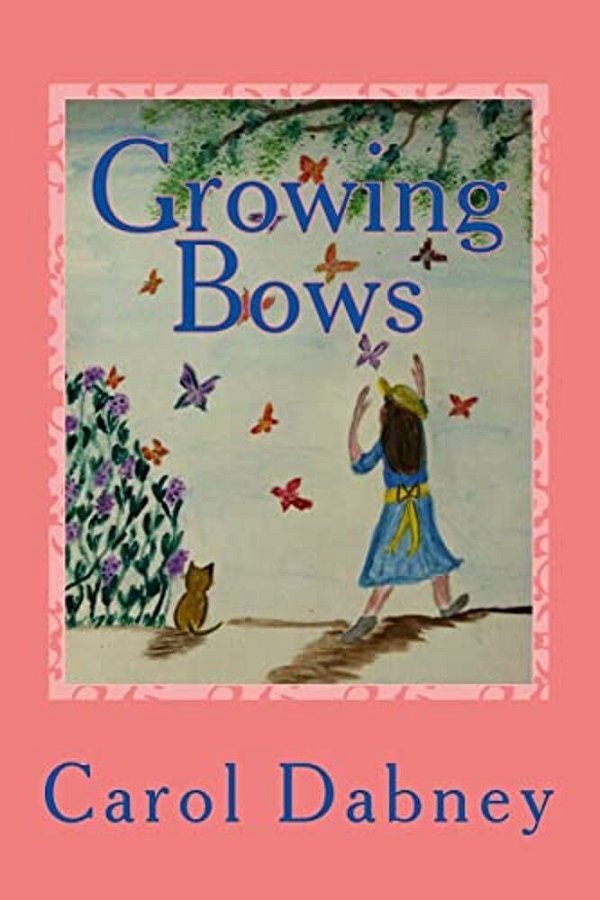 Growing Bows: A Children's Storybook Where Fantasy And Education Joins Hands About Monarch Butterfly, Sunflowers, Birds And The Honey Bees. -..