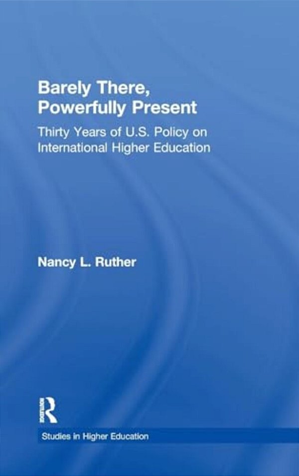 Barely There, Powerfully Present: Years Of US Policy On International Higher Education-..