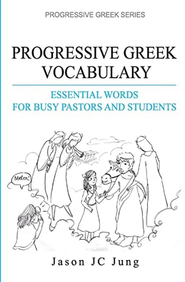 Progressive Greek Vocabulary: Essential Words For Busy Pastors And Students-..