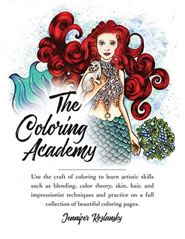 The Coloring Academy Coloring Book: Use The Craft Of Coloring To Learn Key Artistic Skills. -..