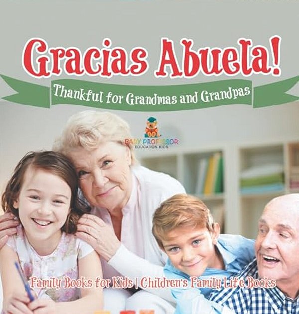 ¡Gracias Abuela! Thankful For Grandmas And Grandpas - Family Books For Kids Children's Family Life Book-..