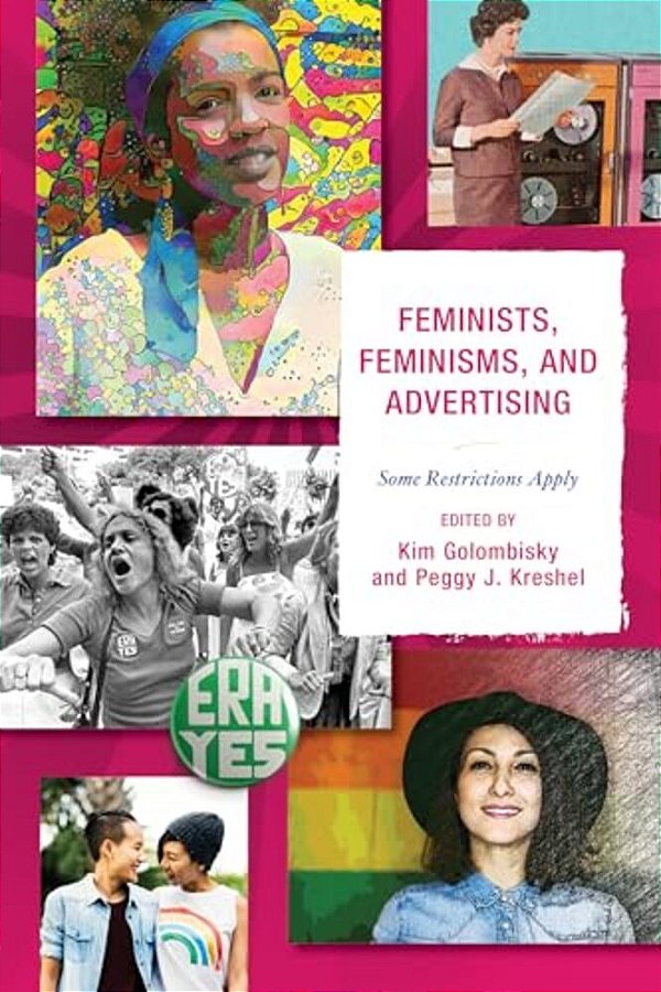 Feminists, Feminisms, And Advertising: Some Restrictions Apply-..