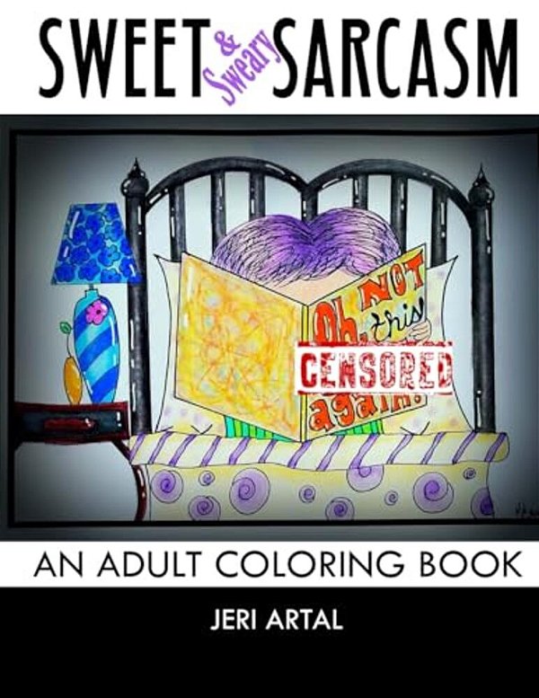 Sweet (& Sweary) Sarcasm: An Adult Coloring Book-..