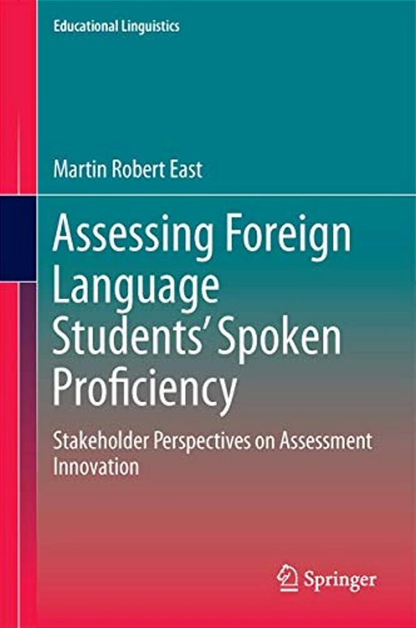 Assessing Foreign Language Students' Spoken Proficiency: Stakeholder Perspectives On Assessment Innovation-..