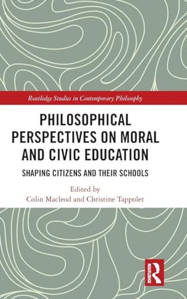 Philosophical Perspectives On Moral And Civic Education: Shaping Citizens And Their Schools-..