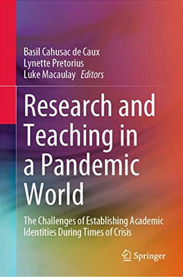 Research And Teaching In A Pandemic World: The Challenges Of Establishing Academic Identities During Times Of Crisis-..