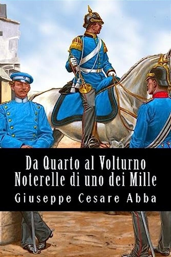 Da Quarto Al Volturno Noterelle Di Uno Dei Mille-..