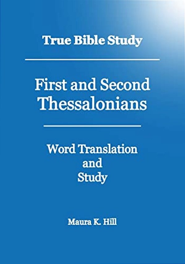 True Bible Study - First And Second Thessalonians-..