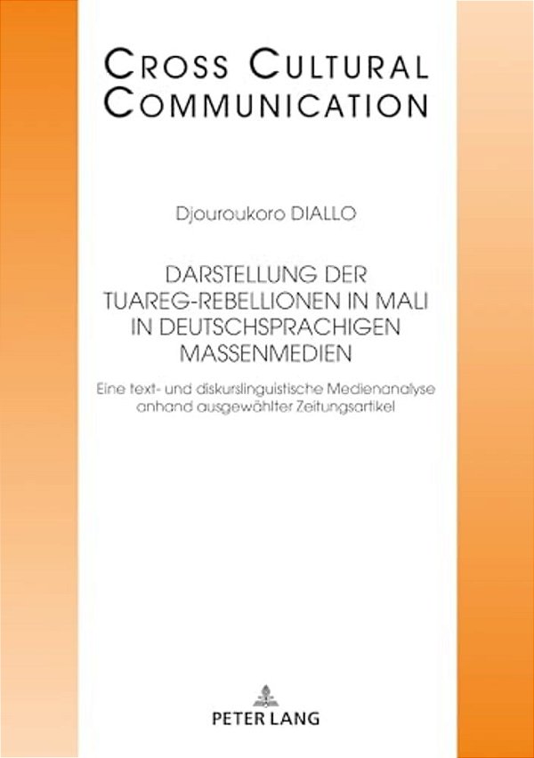 Darstellung Der Tuareg-Rebellionen In Mali In Deutschsprachigen Massenmedien: Eine Text- Und Diskurslinguistische Medienanalyse Anhand Ausgewaehlter Z-..