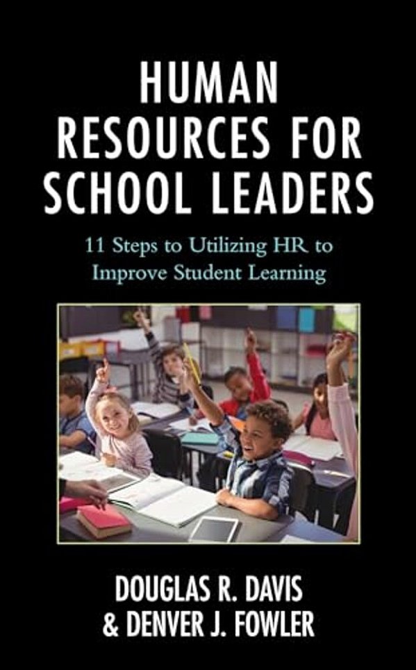Human Resources For School Leaders: Eleven Steps To Utilizing Hr To Improve Student Learning-..