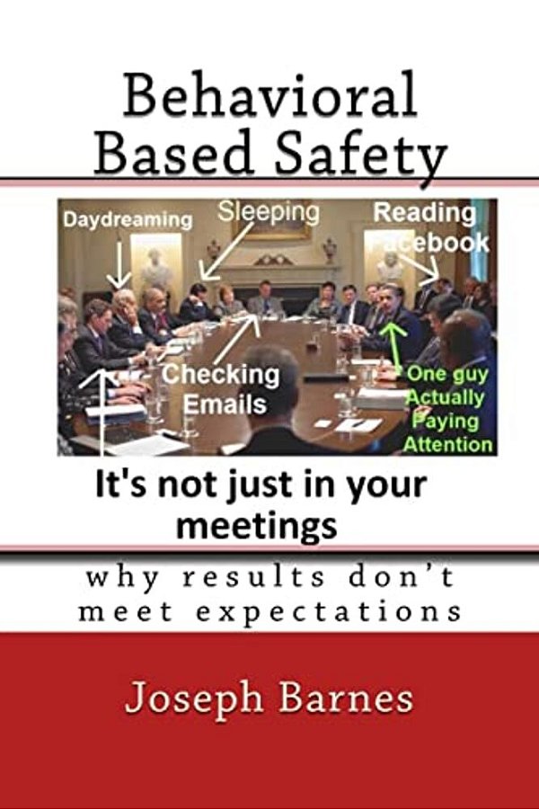 Behavioral Based Safety: Why Results Don't Meet Expectations-..