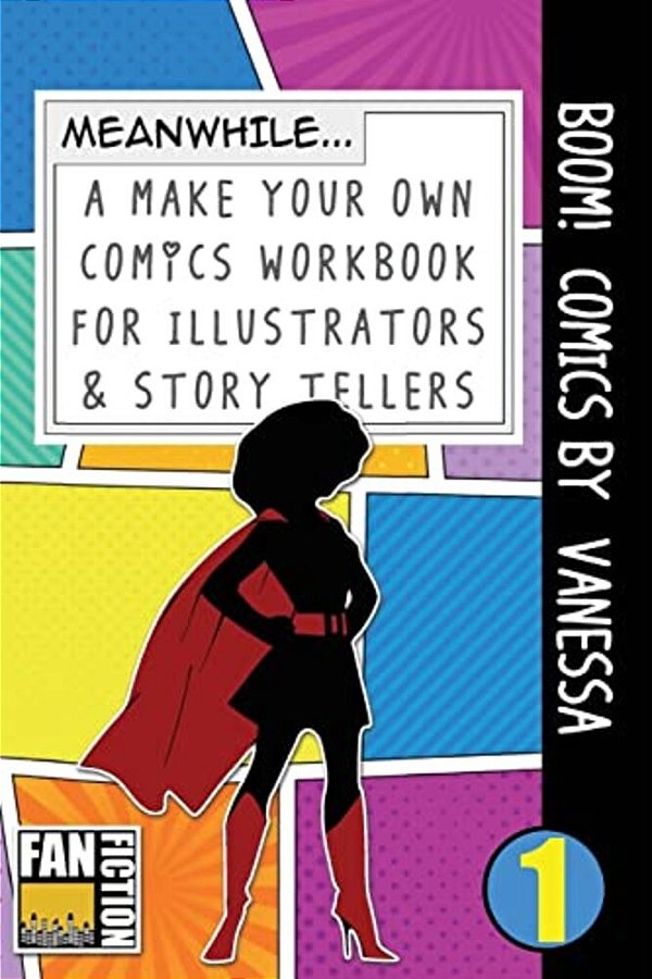Boom! Comics By Vanessa: A What Happens Next Comic Book For Budding Illustrators And Story Tellers-..