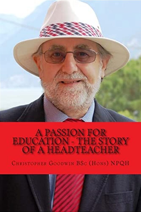 A Passion For Education - The Story Of A Headteacher-..