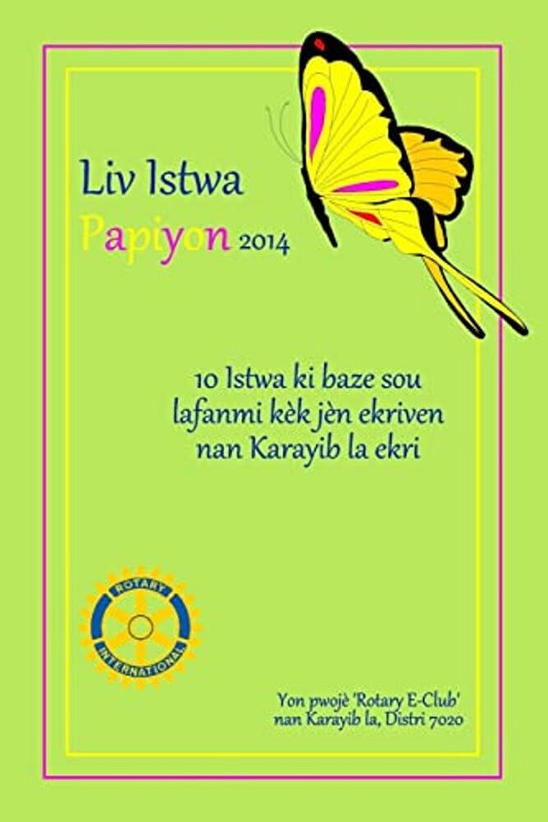 LIV Istwa Papiyon (2014): 10 Istwa Ki Baze Sou Lafanmi Kèk Jèn Ekriven Nan Karayib La Ekri. Yon Pwojè Rotary E-Club Nan Karayib La, Distri 7020-..