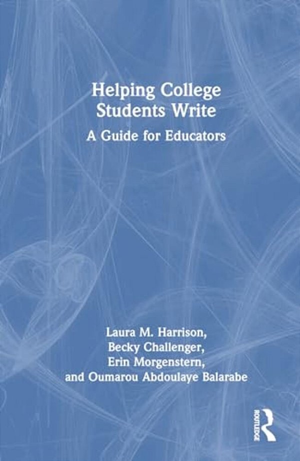 Helping College Students Write: A Guide For Educators-..
