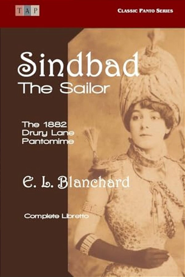 Sindbad The Sailor: The 1882 Drury Lane Pantomime: Complete Libretto-..