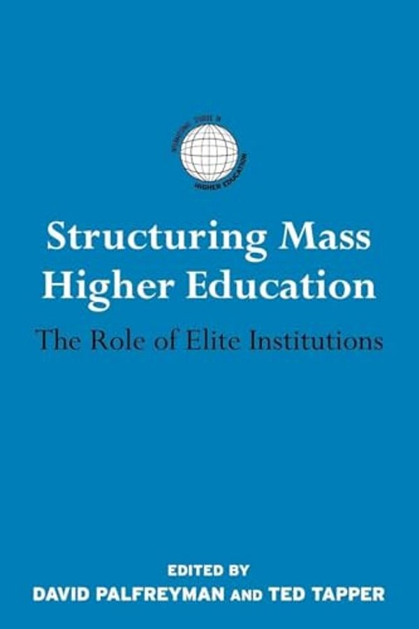 Structuring Mass Higher Education: The Role Of Elite Institutions-..