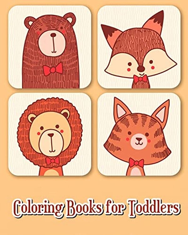 Coloring Books For Toddlers: 40 Fun Animals To Color For Early Childhood Learning, Preschool Prep, And Success At School (Plus Activities Books For-..