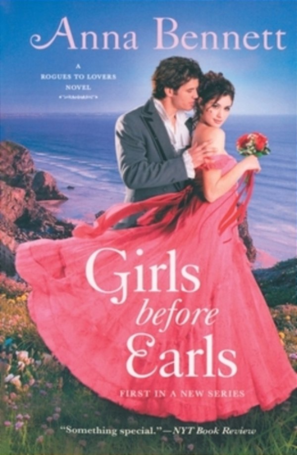 Girls Before Earls: A Rogues To Lovers Novel-..