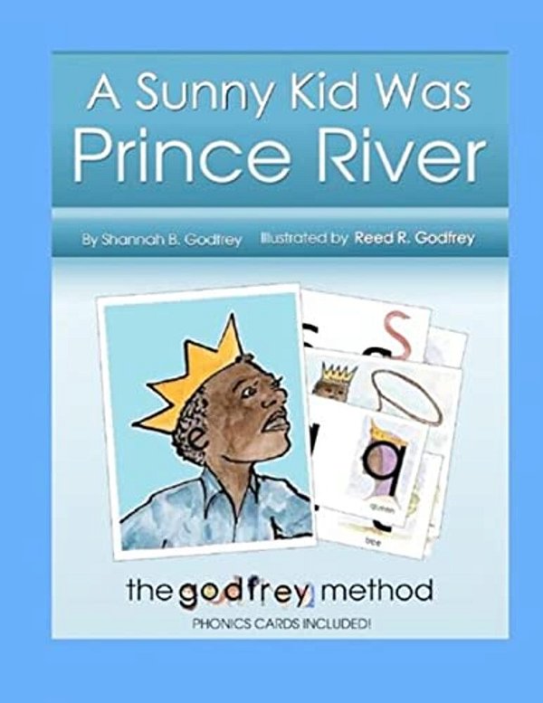 A Sunny Kid Was Prince River: Including The Godfrey Method Phonics Cards-..