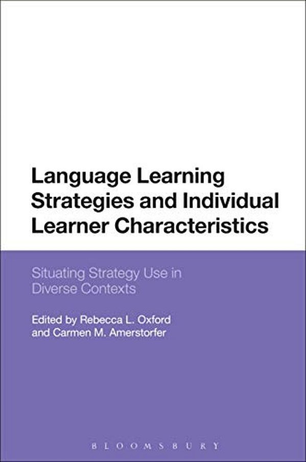Language Learning Strategies And Individual Learner Characteristics: Situating Strategy Use In Diverse Contexts-..