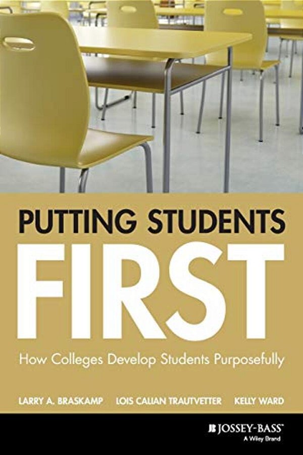Putting Students First: How Colleges Develop Students Purposefully-..