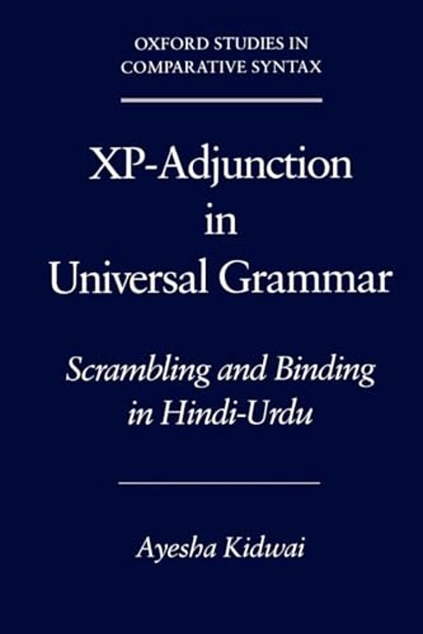 Xp-Adjunction In Universal Grammar: Scrambling And Binding In Hindi-Urdu-..