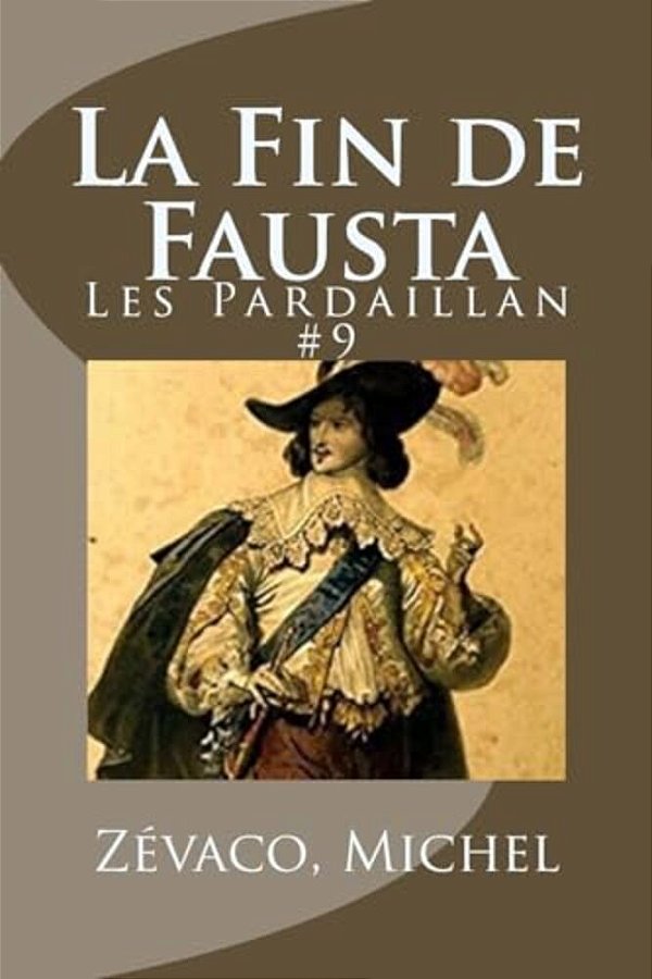 La Fin De Fausta: Les Pardaillan #9-..