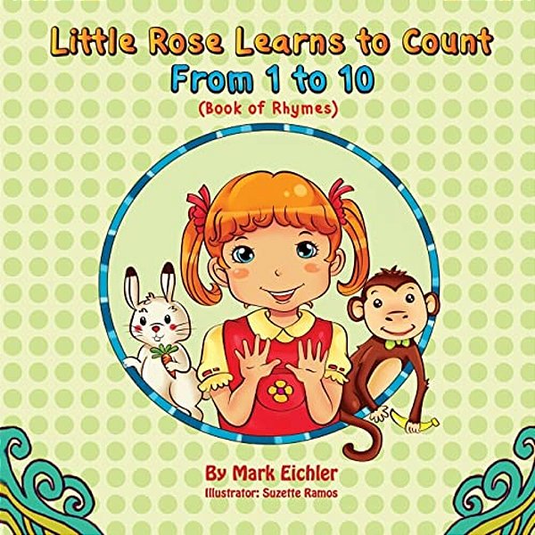 Little Rose Learns To Count: From 1 To 10-..