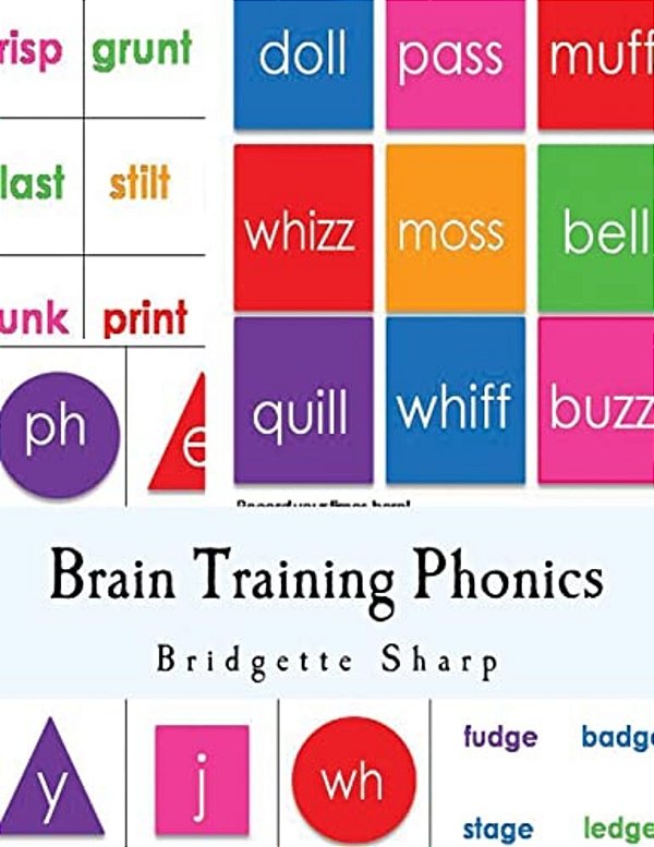 Brain Training Phonics: A Whole Brain Approach To Learning Phonics-..
