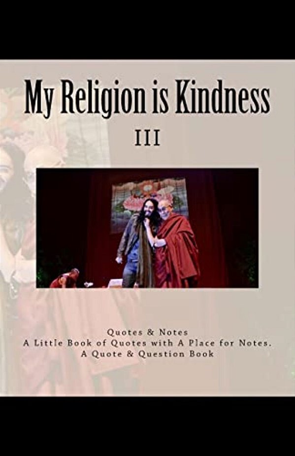 My Religion Is Kindness: III - My Religion Is Very Simple-..