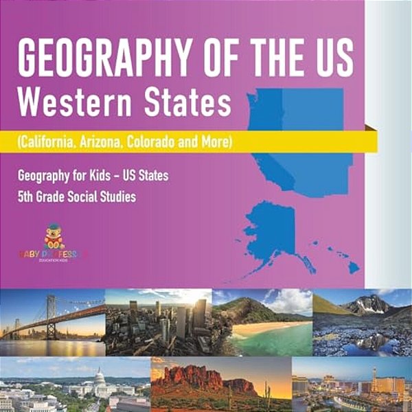 Geography Of The US - Western States (California, Arizona, Colorado And More Geography For Kids - US States 5Th Grade Social Studies-..