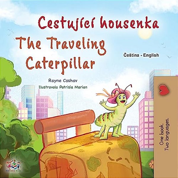 The Traveling Caterpillar (Czech English Bilingual Book For Kids)-..