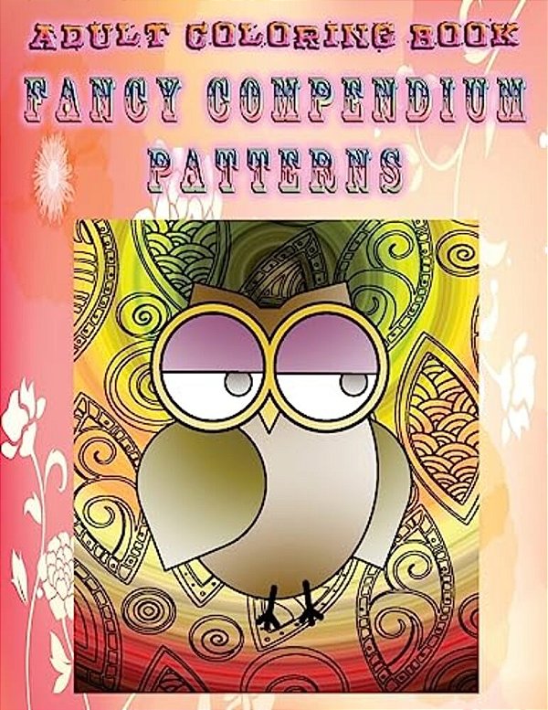 Adult Coloring Book Fancy Compendium Patterns: Mandala Coloring Book-..