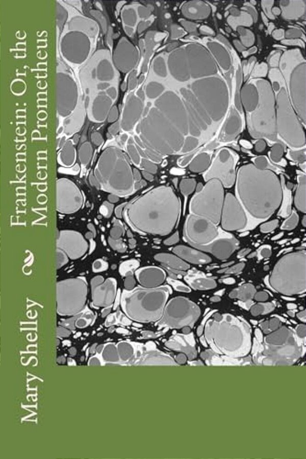 Frankenstein: Or, The Modern Prometheus-..