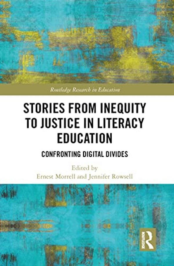 Stories From Inequity To Justice In Literacy Education: Confronting Digital Divides-..