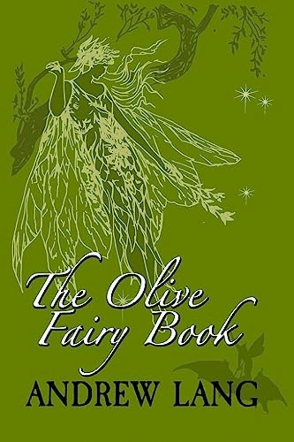 The Olive Fairy Book: Original And Unabridged-..