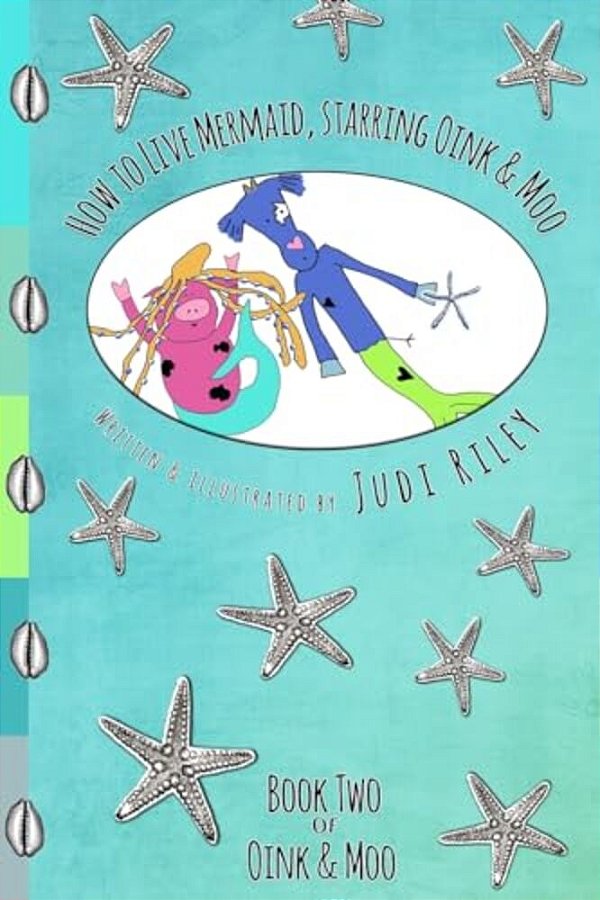 How To Live Mermaid, Starring Oink & Moo-..