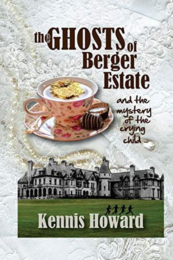 The Ghosts Of Berger Estate: And The Mystery Of The Crying Child-..