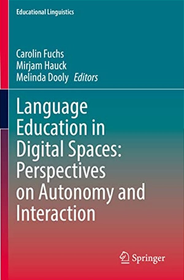 Language Education In Digital Spaces: Perspectives On Autonomy And Interaction-..