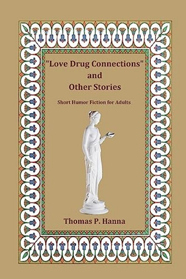 "Love Drug Connections" And Other Stories: Short Humor Fiction For Adults-..