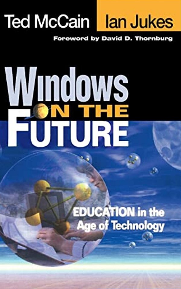 Windows On The Future: Education In The Age Of Technology-..
