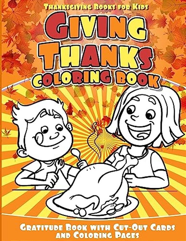 Thanksgiving Books For Kids Giving Thanks Coloring Book: Gratitude Book With Cut-Out Cards And Coloring Pages-..