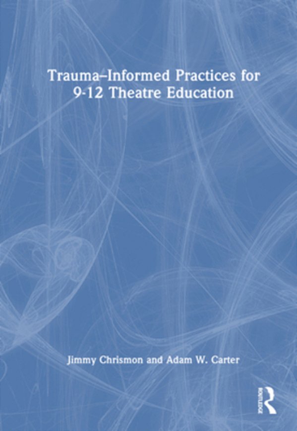 Trauma-Informed Practices For 9-12 Theatre Education-..