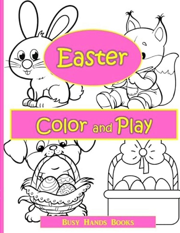 Easter Activity Book: Easter Color And Play: Easter Coloring Book For Kids With Activities-..