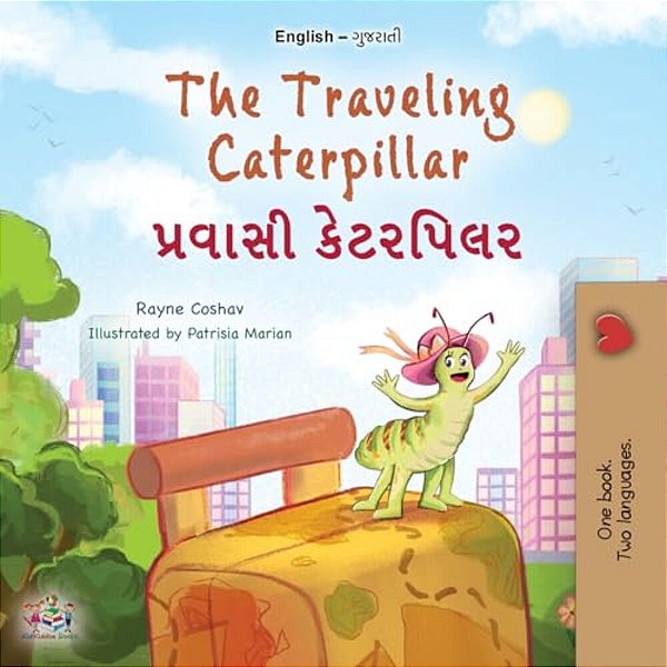 The Traveling Caterpillar (English Gujarati Bilingual Book For Kids)-..