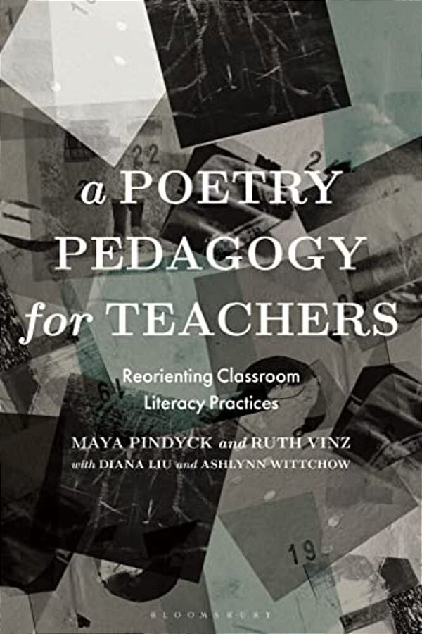 A Poetry Pedagogy For Teachers: Reorienting Classroom Literacy Practices-..
